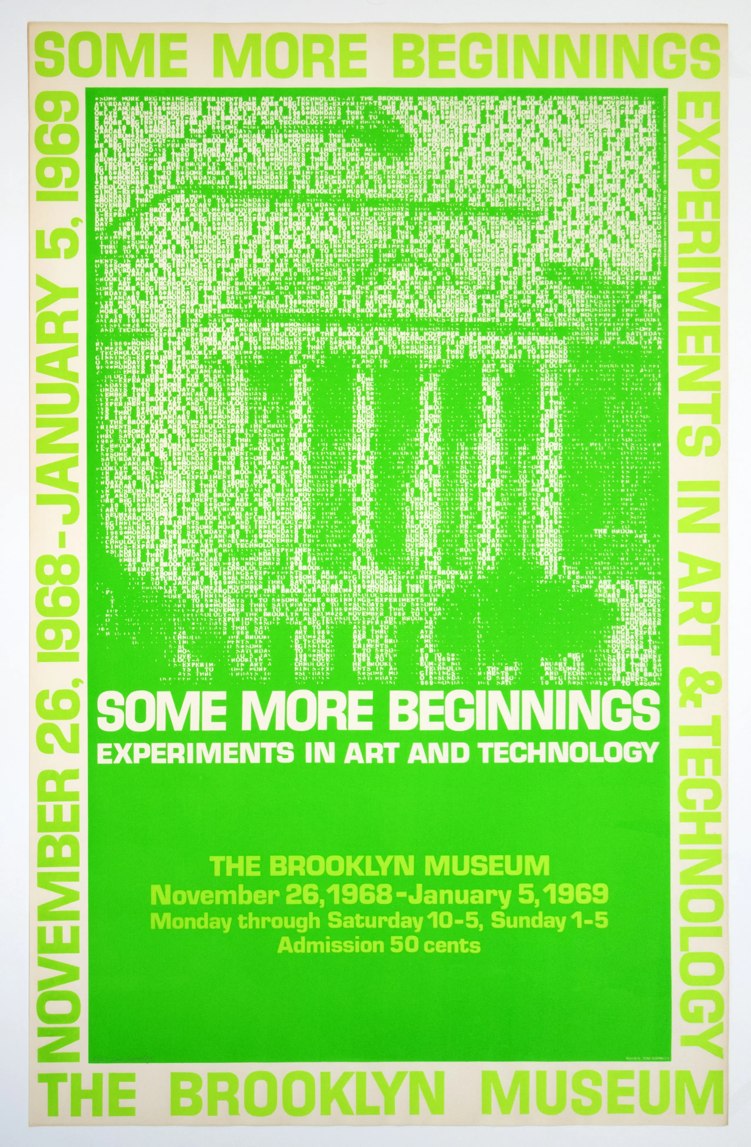Lime green poster for 'Some More Beginnings: Experiments in Art and Technology' at the Brooklyn Museum, November 26, 1968 to January 5, 1969, admission 50 cents. The image at its center is built entirely out of densely repeated lines of the exhibition's own text.
